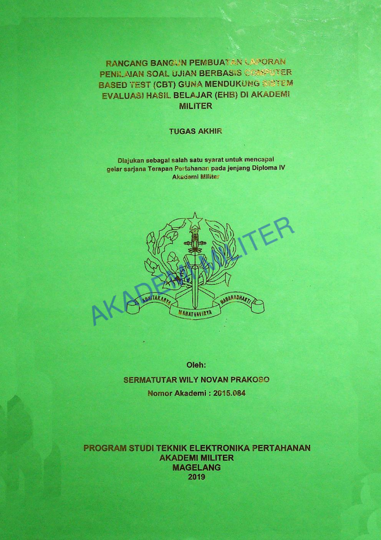 RANCANG BANGUN PEMBUATAN LAPORAN PENILAIAN SOAL UJIAN BERBAIS COMPUTER BASD TEST (CBT) GUNA MENDUKUNG SISTEM EVALUASI HASIL BELAJAR (EHB) DI AKADEMI MILITER